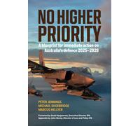 No Higher Priority: A blueprint for immediate action on Australia’s defence 2025-2028