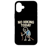 No Hiking Today Funny Sad Stick Man Hike Hiker Case for iPhone 16 Plus