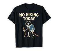 No Hiking Today Funny Sad Stick Man Hike Hiker T-Shirt