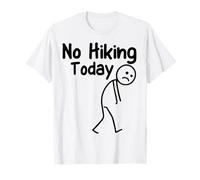 No Hiking Today Funny Stickman Adventure Outdoor Humor Dad T-Shirt