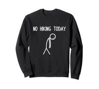 No hiking today mountaineer funny hiker Sweatshirt