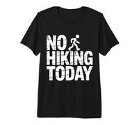 No Hiking Today Outdoor Rest Lazy Mood - Premium T-Shirt