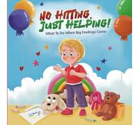 No Hitting,Just Helping!: What To Do When Big Feelings Come