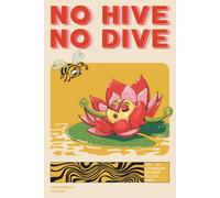 NO HIVE NO DIVE: Funny Gardening Lined Notebook No.94 (Nature & Boundaries Series)