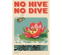 NO HIVE NO DIVE: Funny Gardening Lined Notebook No.94 (Nature & Boundaries Series)