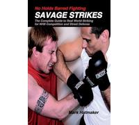 No Holds Barred Fighting - Savage Strikes: The Complete Guide to Real World Striking for NHB Competition and Street Defense