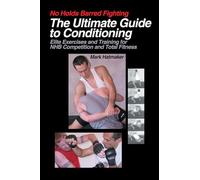NO HOLDS BARRED FIGHTING THE ULTIMATE G: Elite Exercises and Training for NHB Competition and Total Fitness