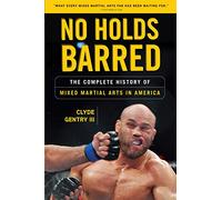 No Holds Barred: The Complete History of Mixed Martial Arts in America