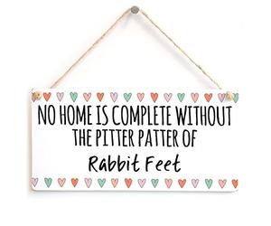 No Home is Complete Without The Pitter Patter of Rabbit Feet - Cute and Colourful Little Rabbit Lover Gift Plaque