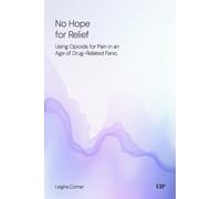 No Hope for Relief : Using Opioids for Pain in an Age of Drug-Related Panic