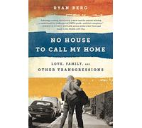 No House to Call My Home: Love, Family, and Other Transgressions