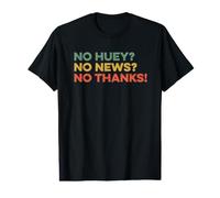 No Huey No News No Thanks Funny Meme Quote Saying Sarcastic Value Graphic T-Shirt
