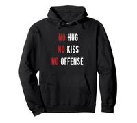 no hug no kiss no offense SAY IT IN A FUNNY WAY tee Pullover Hoodie