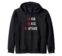 no hug no kiss no offense SAY IT IN A FUNNY WAY tee Zip Hoodie