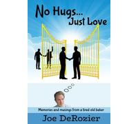 No Hugs...: Just Love (Tales From Behind the Bakery Door)