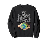 No Human Being Is Illegal - Human Rights Equality Support Sweatshirt