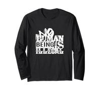 No Human Being Is Illegal Long Sleeve T-Shirt