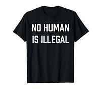 No Human Being is Illegal - Pro-Immigration T-Shirt