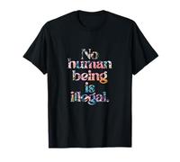 No human being is illegal - THE ORIGINAL (Art Edition) T-Shirt