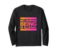 No Human Being Is Illegal - The Original Long Sleeve T-Shirt