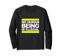 No Human Being Is Illegal - The Original Long Sleeve T-Shirt