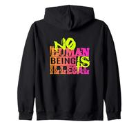 No Human Being Is Illegal Zip Hoodie