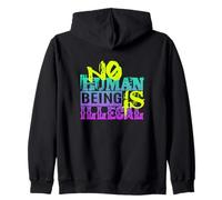 No Human Being Is Illegal Zip Hoodie