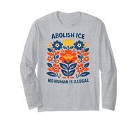 No Human is Illegal Floral Abolish ICE Protest Art Long Sleeve T-Shirt