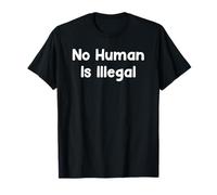 No Human is Illegal Human Rights Protest Saying Design T-Shirt
