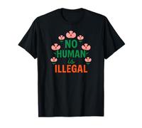 No Human is Illegal Immigrant Rights Activist Social Justice T-Shirt