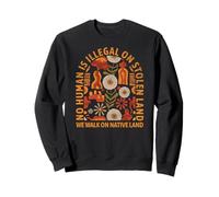 No Human Is Illegal on Stolen Land Indivisible No Kings Sweatshirt