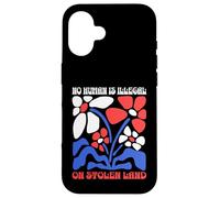 No Human Is Illegal On Stolen Land Protest Rights Flowers Case for iPhone 16