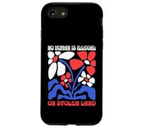 No Human Is Illegal On Stolen Land Protest Rights Flowers Case for iPhone SE (2020) / 7 / 8