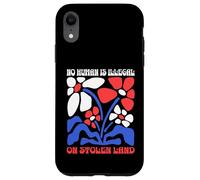 No Human Is Illegal On Stolen Land Protest Rights Flowers Case for iPhone XR