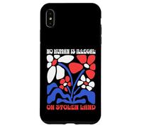 No Human Is Illegal On Stolen Land Protest Rights Flowers Case for iPhone XS Max