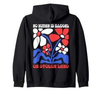 No Human Is Illegal On Stolen Land Protest Rights Flowers Zip Hoodie