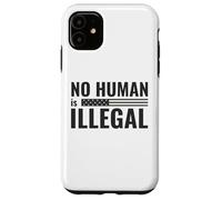No Human is Illegal - Political Protest Case for iPhone 11