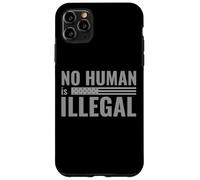 No Human is Illegal - Political Protest Case for iPhone 11 Pro Max