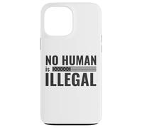 No Human is Illegal - Political Protest Case for iPhone 13 Pro Max