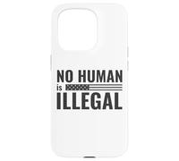 No Human is Illegal - Political Protest Case for iPhone 15 Pro