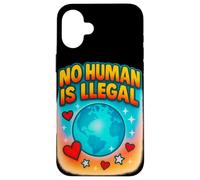 No Human Is Illegal Rights Immigration Statement Design Case for iPhone 16 Plus