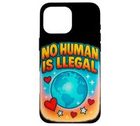 No Human Is Illegal Rights Immigration Statement Design Case for iPhone 16 Pro Max