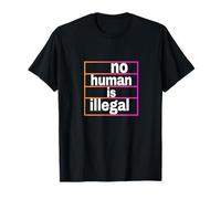 no human is illegal -- THE ORIGINAL T-Shirt