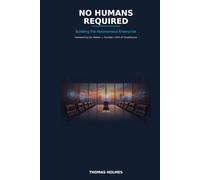 No Humans Required: Building the Autonomous Enterprise