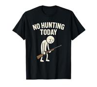 No Hunting Today Funny Sad Stick Man Deer Hunters Hunt T-Shirt