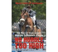 No Hurdle Too High: The Story of Show Jumper Margie Goldstein Engle
