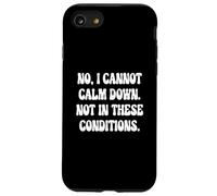 No, I Cannot Calm Down. Not In These Conditions. Case for iPhone SE (2020) / 7/8