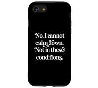 No, I Cannot Calm Down. Not In These Conditions. Case for iPhone SE (2020) / 7/8