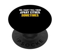 No I Can't Tell Them Apart Either Sometimes Dad PopSockets Adhesive PopGrip