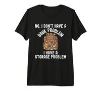 No I Don't Have A Book Problem I Have A Storage Problem Premium T-Shirt
